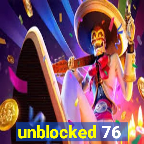 unblocked 76